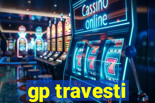 gp travesti